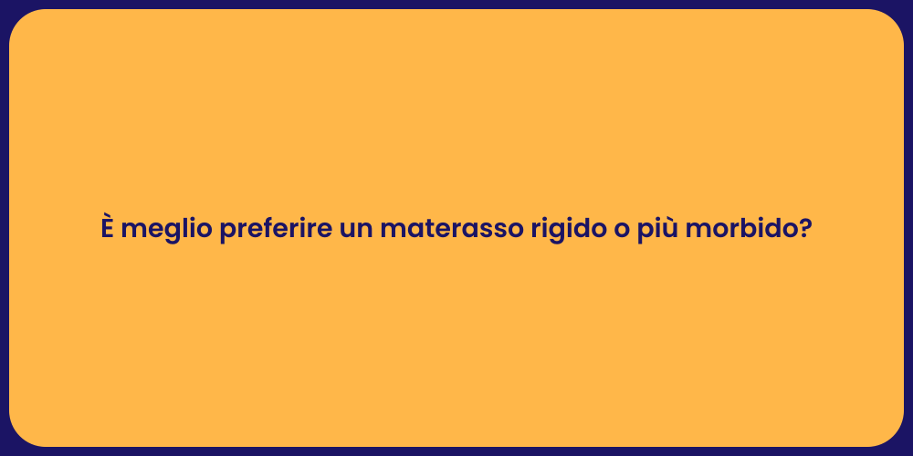 È meglio preferire un materasso rigido o più morbido?