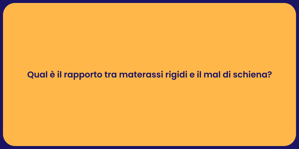 Qual è il rapporto tra materassi rigidi e il mal di schiena?