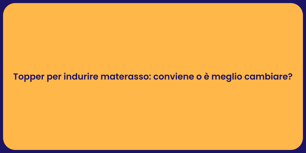 Topper per indurire materasso: conviene o è meglio cambiare?