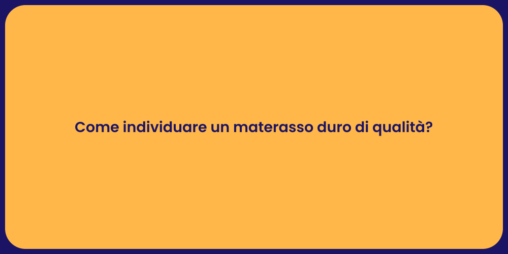 Come individuare un materasso duro di qualità?