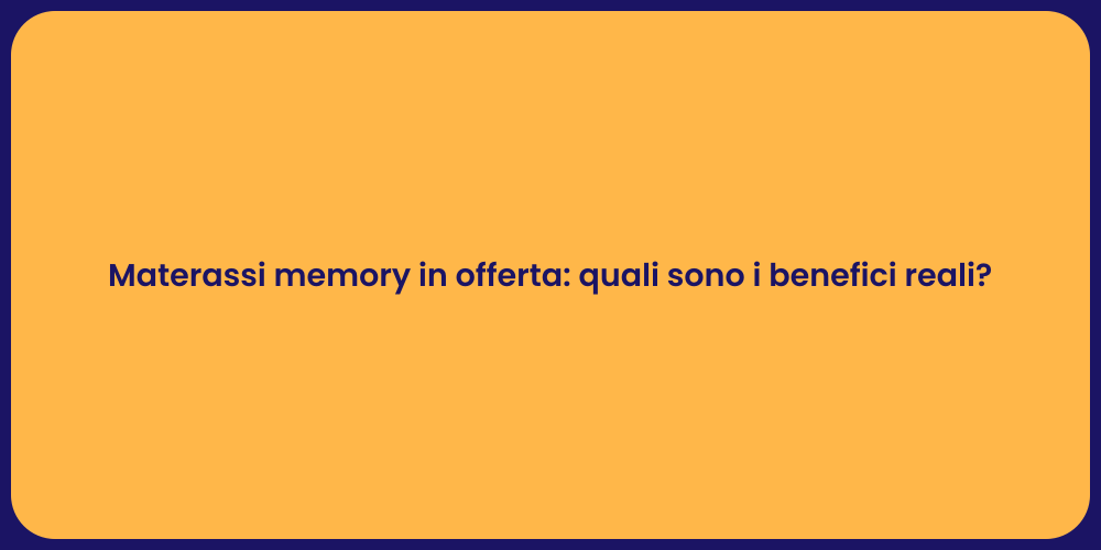 Materassi memory in offerta: quali sono i benefici reali?