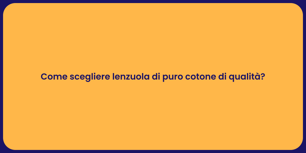 Come scegliere lenzuola di puro cotone di qualità?