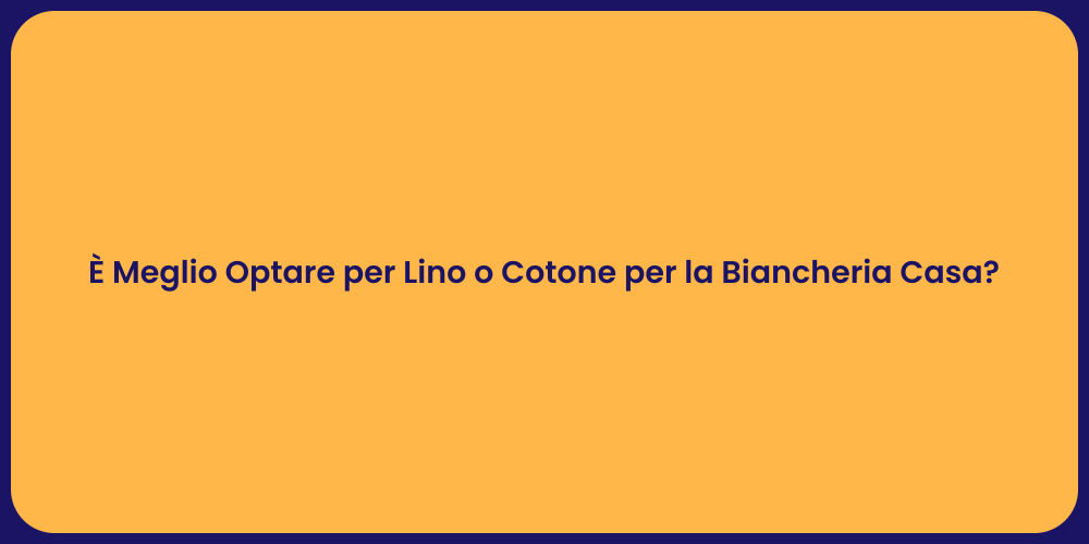 È Meglio Optare per Lino o Cotone per la Biancheria Casa?