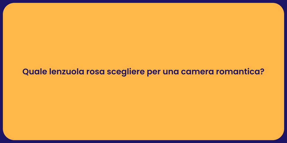 Quale lenzuola rosa scegliere per una camera romantica?