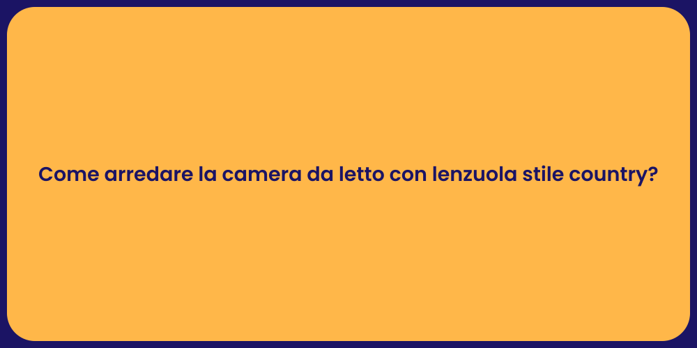 Come arredare la camera da letto con lenzuola stile country?