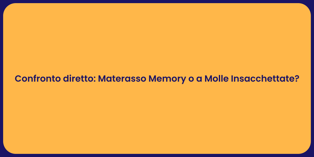 Confronto diretto: Materasso Memory o a Molle Insacchettate?