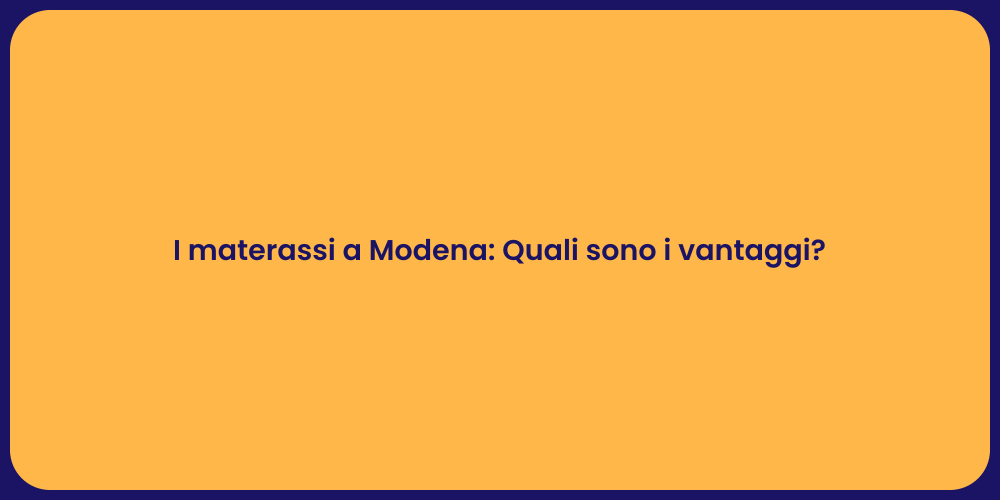 I materassi a Modena: Quali sono i vantaggi?