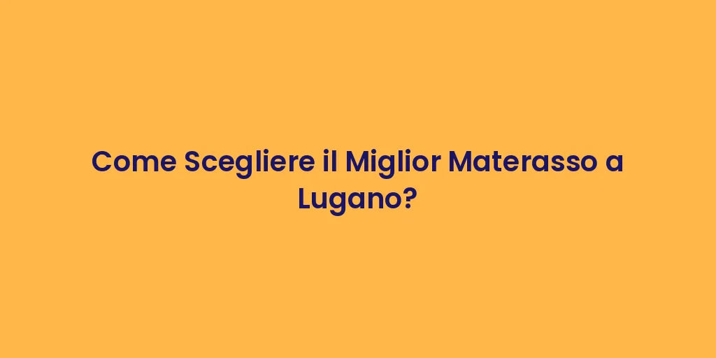 Come Scegliere il Miglior Materasso a Lugano?