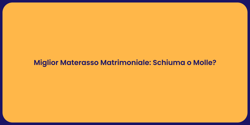 Miglior Materasso Matrimoniale: Schiuma o Molle?