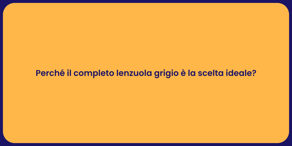 Perché il completo lenzuola grigio è la scelta ideale?