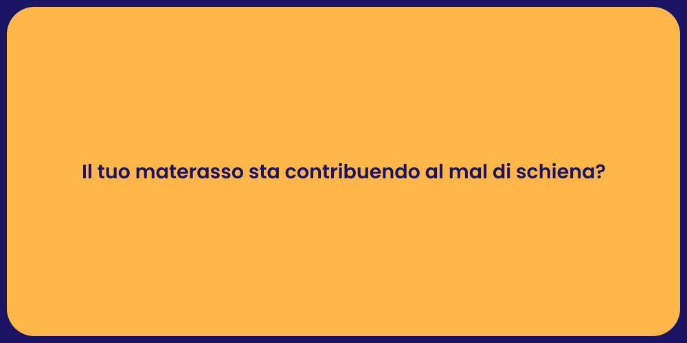 Il tuo materasso sta contribuendo al mal di schiena?