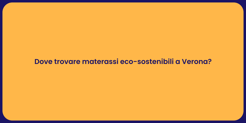 Dove trovare materassi eco-sostenibili a Verona?