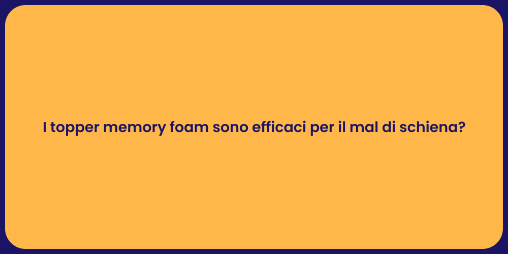I topper memory foam sono efficaci per il mal di schiena?