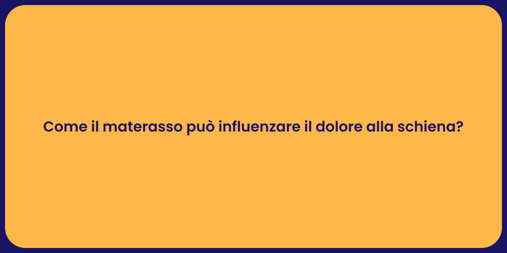 Come il materasso può influenzare il dolore alla schiena?