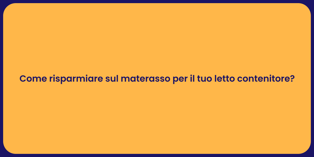 Come risparmiare sul materasso per il tuo letto contenitore?