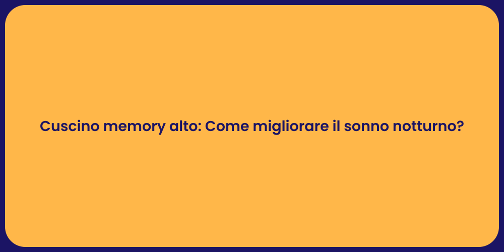 Cuscino memory alto: Come migliorare il sonno notturno?