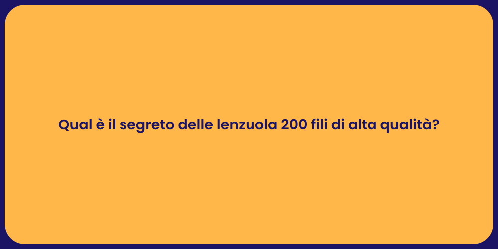 Qual è il segreto delle lenzuola 200 fili di alta qualità?