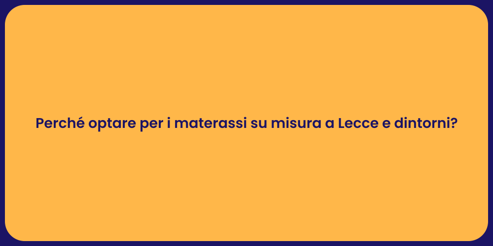 Perché optare per i materassi su misura a Lecce e dintorni?