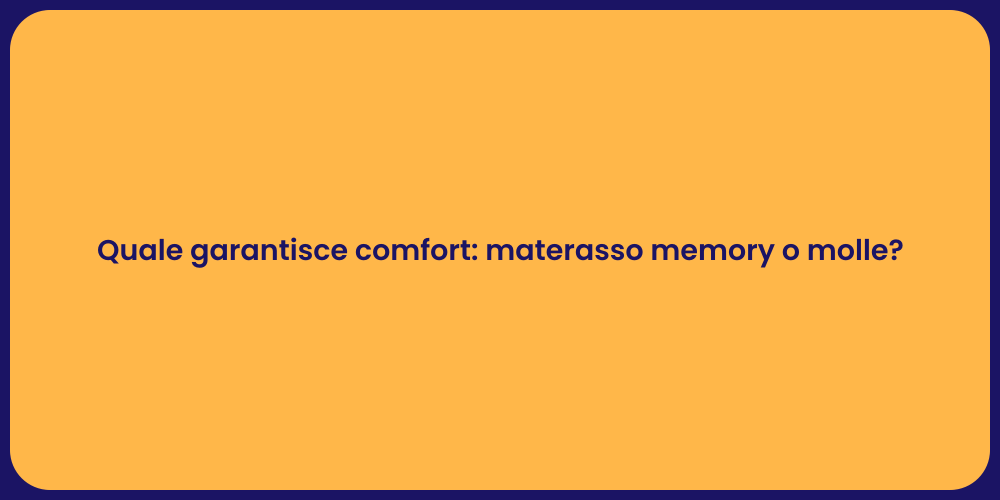 Quale garantisce comfort: materasso memory o molle?