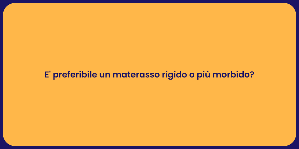 E' preferibile un materasso rigido o più morbido?