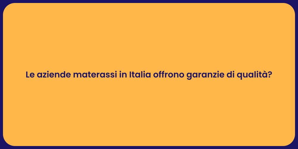 Le aziende materassi in Italia offrono garanzie di qualità?