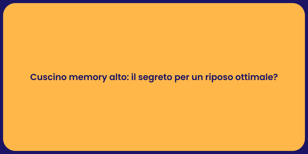 Cuscino memory alto: il segreto per un riposo ottimale?