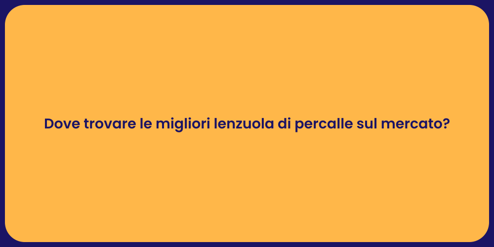 Dove trovare le migliori lenzuola di percalle sul mercato?