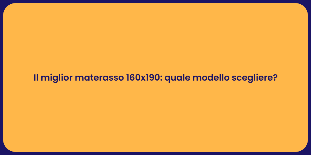 Il miglior materasso 160x190: quale modello scegliere?