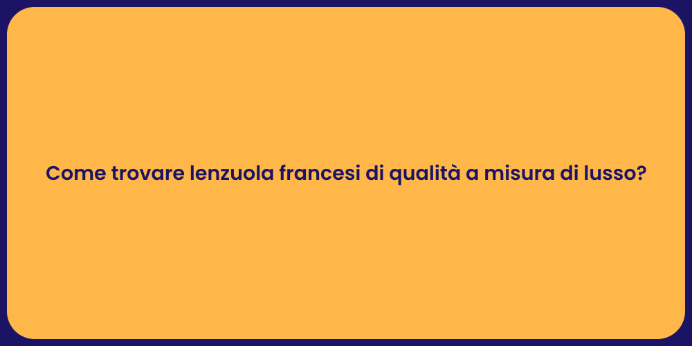Come trovare lenzuola francesi di qualità a misura di lusso?