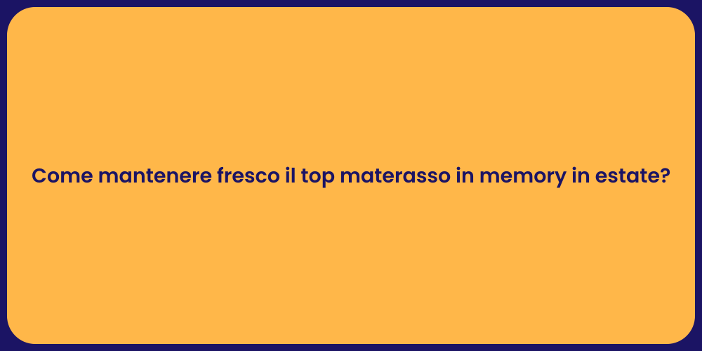 Come Rinfrescare il Top Materasso