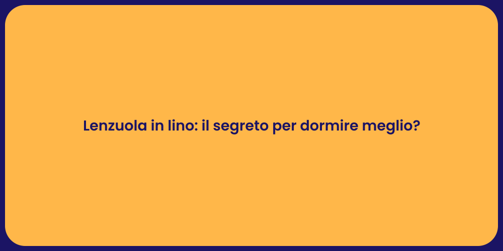 Lenzuola in lino: il segreto per dormire meglio?