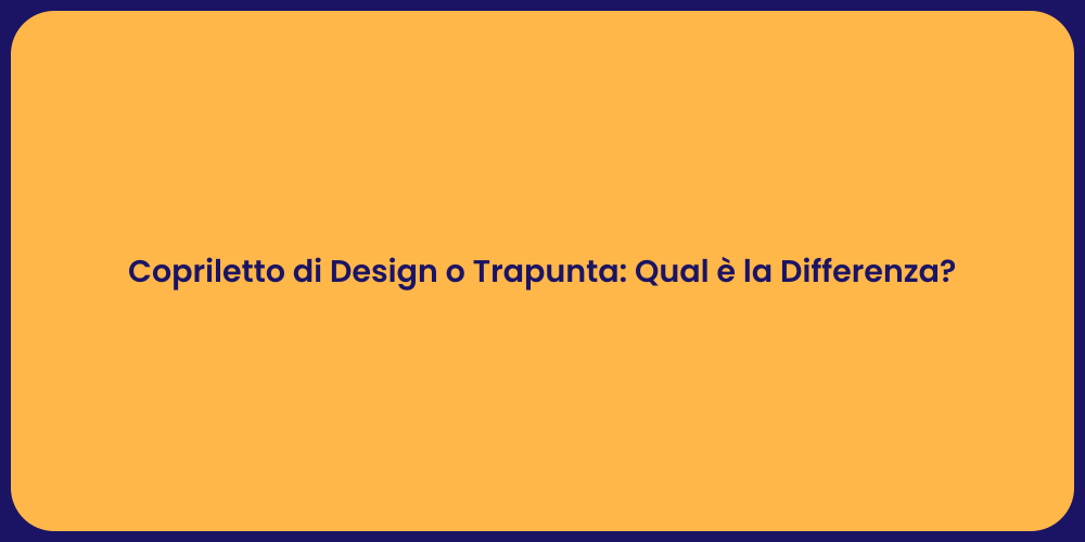 Copriletto di Design o Trapunta: Qual è la Differenza?