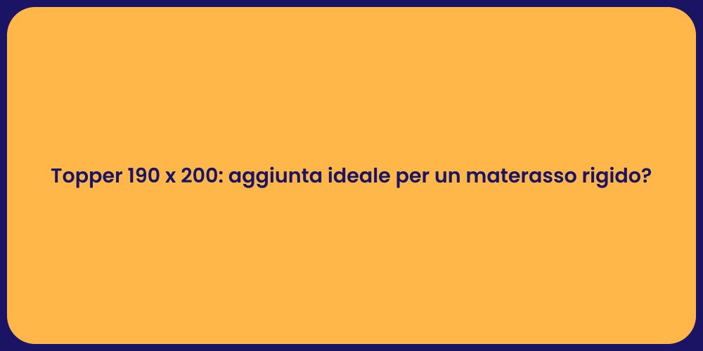 Topper 190 x 200: aggiunta ideale per un materasso rigido?
