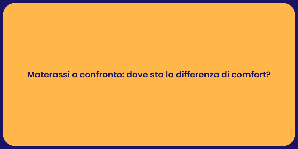 Materassi a confronto: dove sta la differenza di comfort?