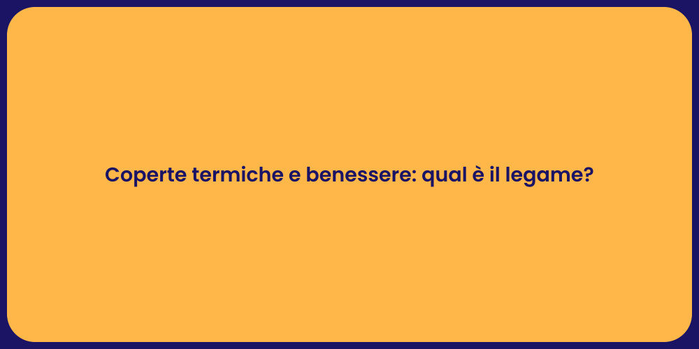 Coperte termiche e benessere: qual è il legame?