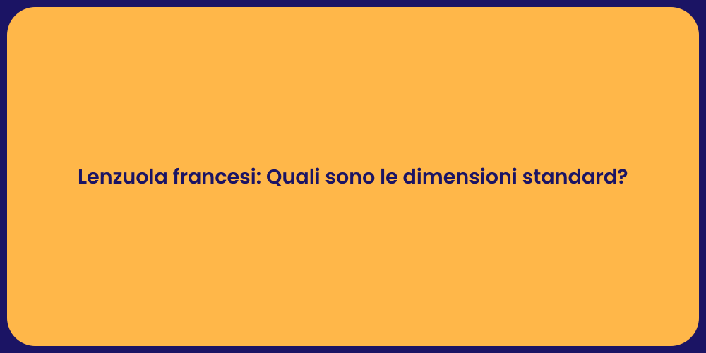 Lenzuola francesi: Quali sono le dimensioni standard?