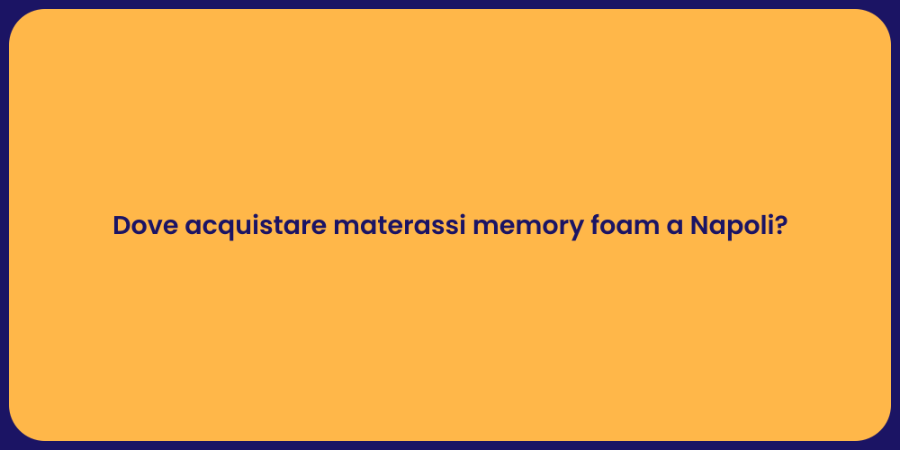 Dove acquistare materassi memory foam a Napoli?