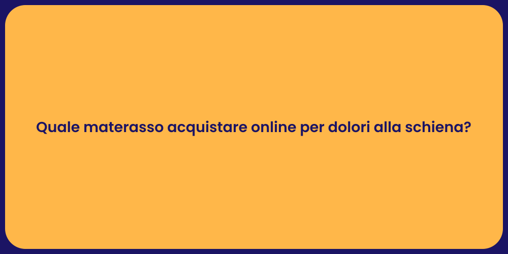 Quale materasso acquistare online per dolori alla schiena?