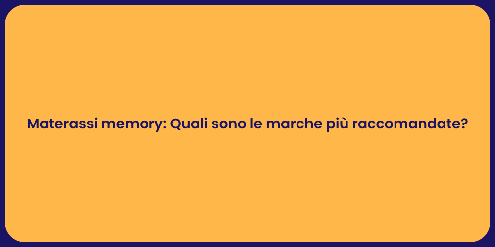 Materassi memory: Quali sono le marche più raccomandate?