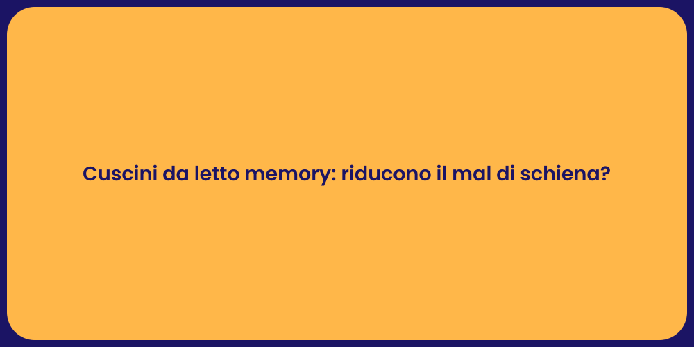 Cuscini da letto memory: riducono il mal di schiena?