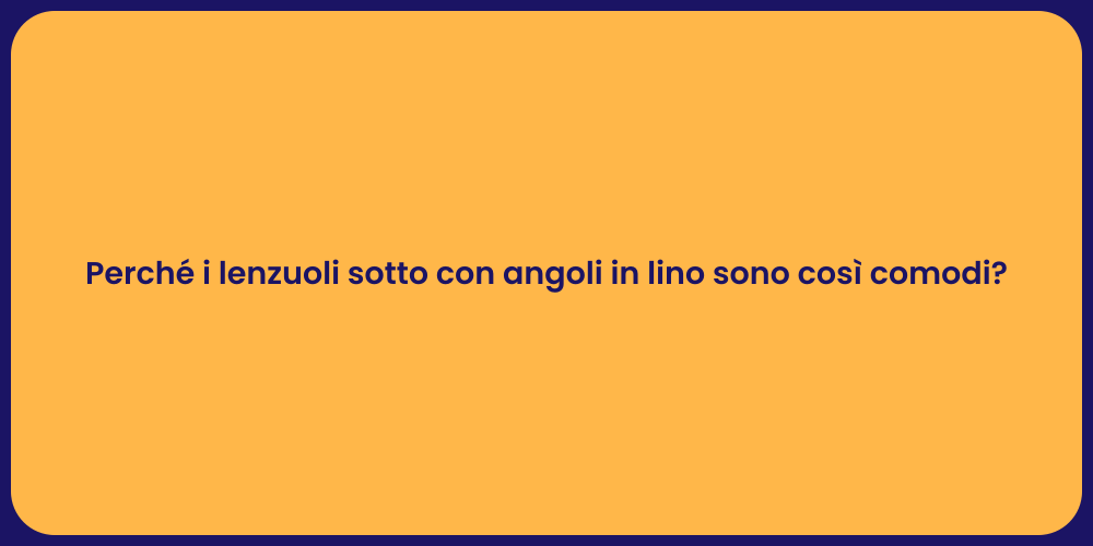 Perché i lenzuoli sotto con angoli in lino sono così comodi?