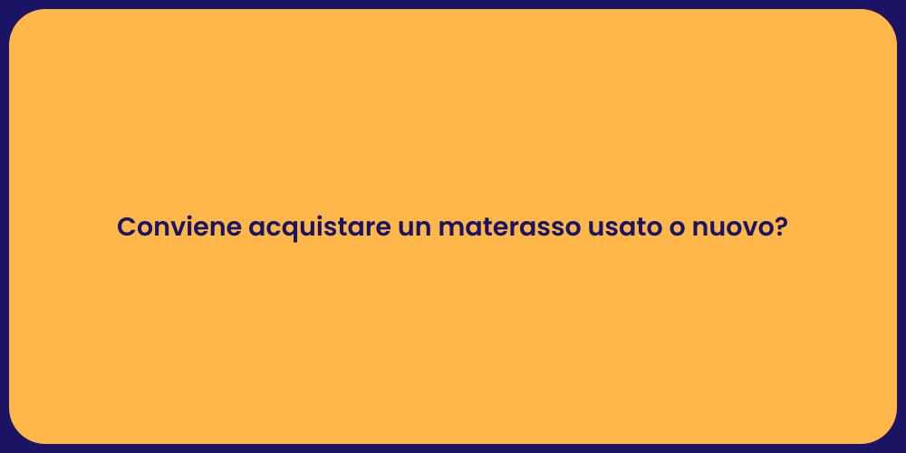 Conviene acquistare un materasso usato o nuovo?