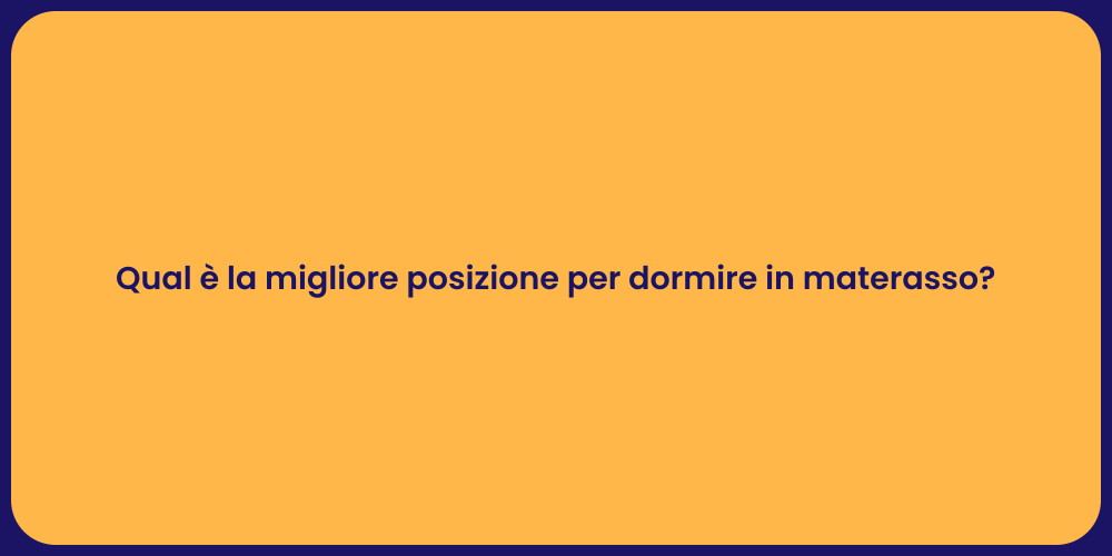 Qual è la migliore posizione per dormire in materasso?
