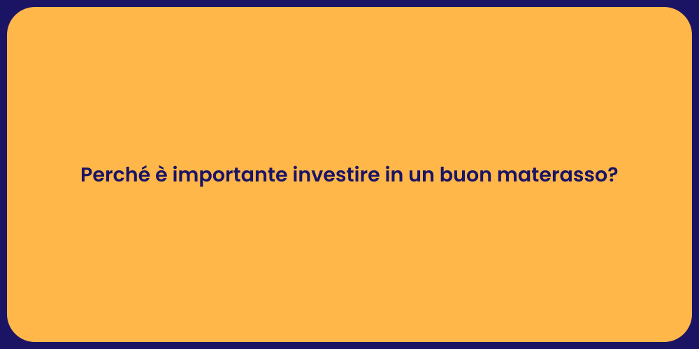 Perché è importante investire in un buon materasso?