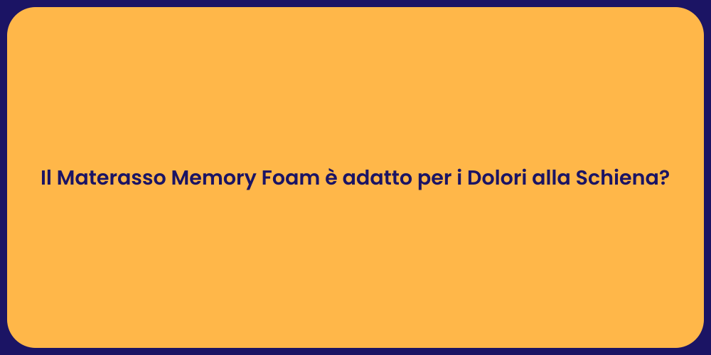 Il Materasso Memory Foam è adatto per i Dolori alla Schiena?