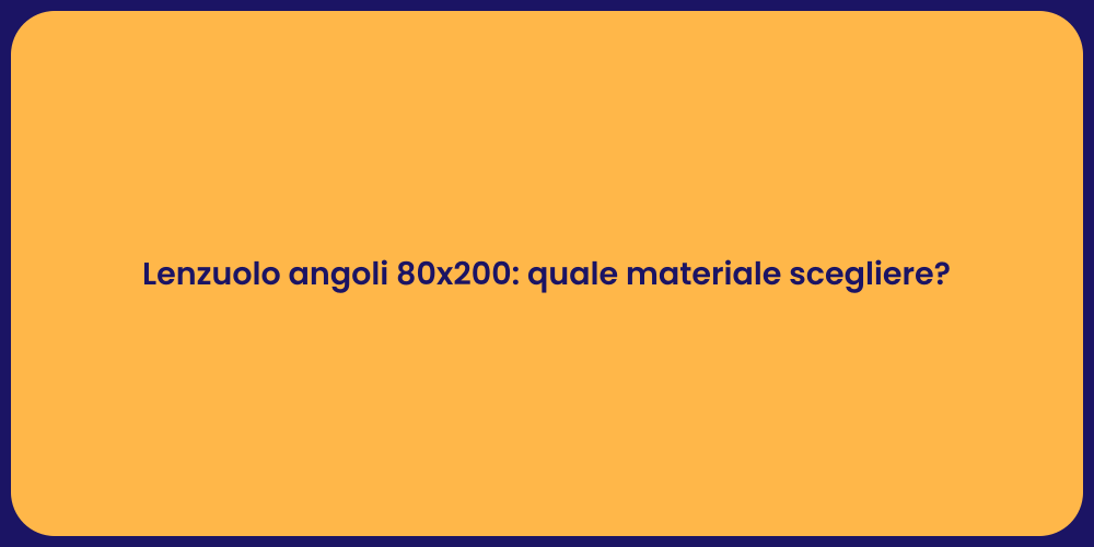 Lenzuolo angoli 80x200: quale materiale scegliere?