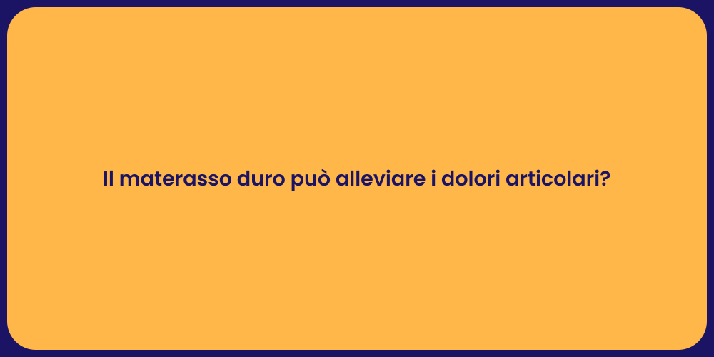 Materasso Duro: Sollievo per i Dolori