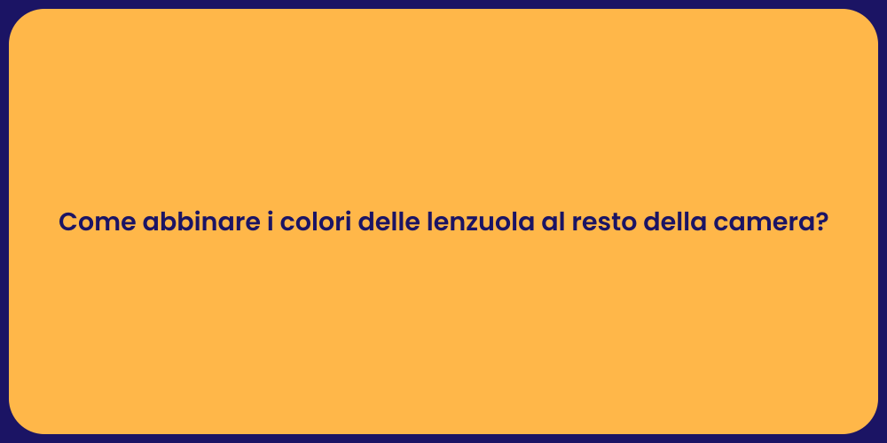 Come abbinare i colori delle lenzuola al resto della camera?