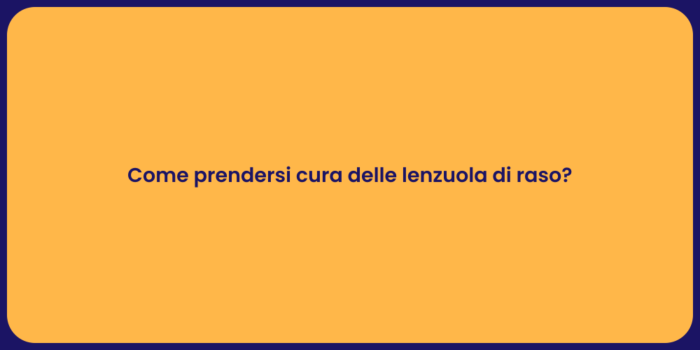 Come prendersi cura delle lenzuola di raso?