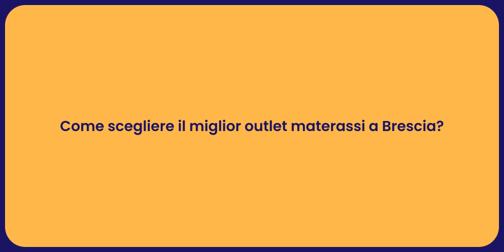 Come scegliere il miglior outlet materassi a Brescia?